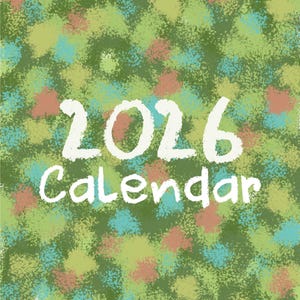 May include: A 2026 calendar featuring a green backdrop speckled with blue, yellow, and red brushstrokes. The year and the word "Calendar" are written in a white, handwritten font.