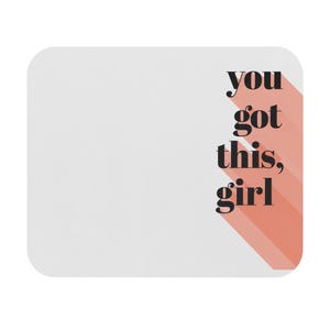 "Motivierendes Mauspad ""You Got This, Girl"", Schreibtischzubehör, Bürogeschenk, inspirierendes Home-Office." Amerikanisches und von Frauen geführtes Small Business!