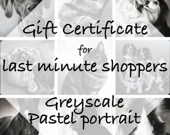 Gift Certificate for a hand painted CUSTOM Greyscale Pet Drawing, From your photo, Realistic Hand drawn, Memorial Art, Last minute gifts