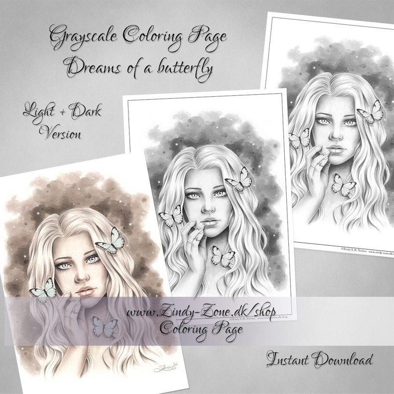 May include: A grayscale coloring page featuring a woman with long flowing hair and butterflies. The title of the page is "Dreams of a butterfly" and the text "Light + Dark Version" is also included. The website address "www.Zindy-Zone.dk/shop" and the text "Coloring Page" are at the bottom of the page. The text "Instant Download" is at the bottom right corner of the page.