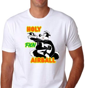 Holy Fkin Airball Meme Shirt - Pepe Le Pew Viral TikTok Tee - Cartoon Rejection Humor Tee - Looney Tunes Inspired Art Shirt - Viral Tik Tok