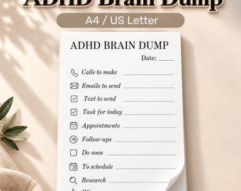 May include: A white paper notepad titled ADHD Brain Dump with a date line and a list of categories including Calls to make, Emails to send, Text to send, Task for today, Appointments, Follow-ups, Do soon, To schedule, Research, and Wins.