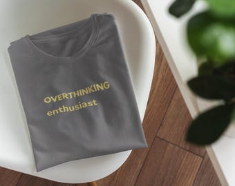 Overthinking Enthusiast Shirt | Funny Mental Health Tee | Anxiety Humor T-Shirt | Cute Overthinker Graphic Tee | Relatable Gift