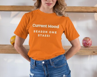 Current Mood Stassi Schroeder T-Shirt - Vanderpump Rules Bravo TV Fan Gift