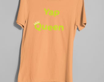 Yap Queen Shirt | Funny Chatty Girl T-Shirt | Over Talker Tee | Loud Personality Shirt | Therapy Humor Graphic | Gift for Talkative Friend