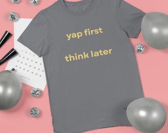 Yap First Think Later Shirt | ADHD Humor Tee, Funny Impulsive Shirt, Therapy Humor Graphic Tee, Loud Personality Gift