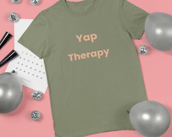 Yap Therapy Shirt | Funny Therapy Humor Tee, ADHD Talk It Out Shirt, Neurodivergent Humor T-Shirt, Loud Personality Graphic Tee