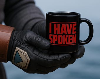 Mandalorian Inspired "I Have Spoken" Coffee Mug 11oz & 15oz Black Cup Gift for Star Wars Fans