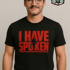 Mandalorian “I Have Spoken” Gym Shirt — Funny Star Wars Fan Tee, Sci-Fi Workout Gift image 1