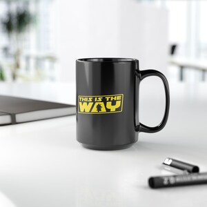 Star Wars Mandalorian This Is The Way Coffee Mug - GymFailz Black Ceramic Cup, 11oz & 15oz, scifi Geek Gift image 2