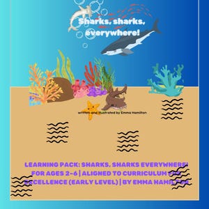 Può includere: Un'illustrazione colorata di squali, barriere coralline e una stella marina. Il testo "Sharks, sharks, everywhere!" è scritto in una bolla sopra gli squali. Il testo "Learning Pack: Sharks, Sharks Everywhere! For Ages 2-6 | Aligned to Curriculum for Excellence (Early Level) | By Emma Hamilton" è scritto nella parte inferiore dell'immagine.