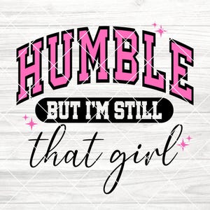 Humble But I&#39;m Still That Girl SVG, Black Queen SVG, Rap Hip Hop Music, African American SVG, Cricut Silhouette