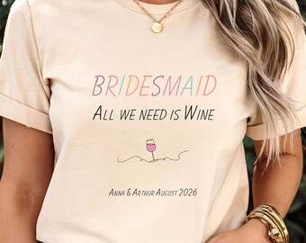 Bridesmaid JGA personalized Bridesmaid T-Shirt Bachelorette Shirts All we need is Wine Junggesellenabschied T-Shirt Bachelor Party