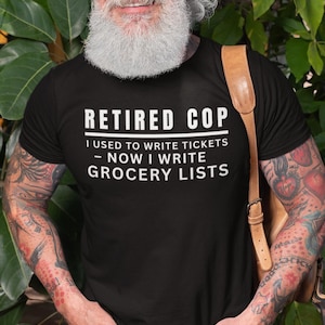 Funny Retired Cop T-Shirt: Grocery Lists Graphic Tee