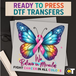 Cancer Awareness DTF Transfer, Rainbow Butterfly We Believe in Miracles Design, All Colors Ribbon Art, Ready to Press Iron-On Support Shirt