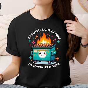 Emotional Dumpster Fire Shirt This Little Light of Mine Sweatshirt Mental Health Hoodie Funny Dumpster Fire Sweater Fine on Fire Crewneck