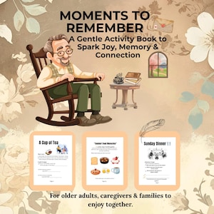 May include: A book cover with the title "Moments to Remember" and the subtitle "A Gentle Activity Book to Spark Joy, Memory & Connection." The image features an illustration of an older adult in a rocking chair, along with activity pages.