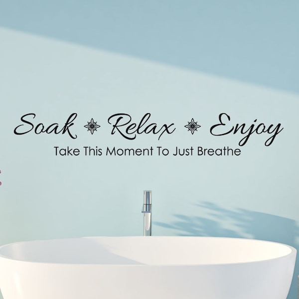 Bathroom Vinyl Wall Decal | Vinyl Wall Words | Soak Relax Enjoy Take This Moment To Just Breathe