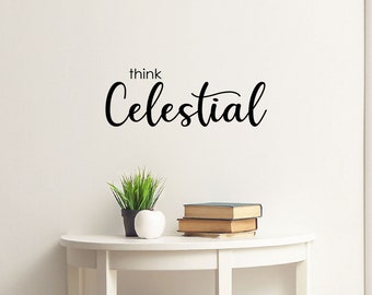 Think Celestial Vinyl Lettering Decal | President Russell M. Nelson Motto