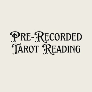 Pre-Recorded Tarot Reading