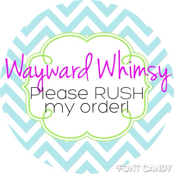 Wayward Whimsy please rush my order!