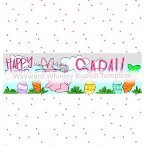 May include: A light blue and white Easter bucket template with a pink bunny holding a paintbrush, carrots, and eggs. The text "Happy Easter" and "Sarah" are on the bucket.