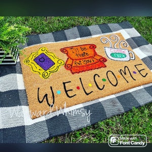 Painted Coir Doormat- tv show welcome  mat - I’ll be there for you- 30x17- porch mat- front door mat