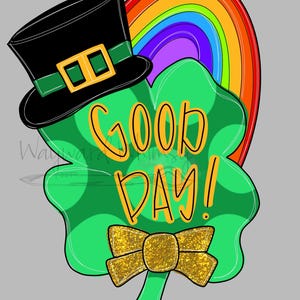 May include: A green shamrock with a gold bow, a black leprechaun hat with a green band and gold buckles, and a rainbow behind it. The shamrock has the text "Good Day!" on it.