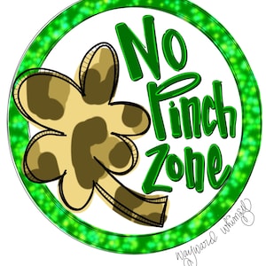 May include: A circular illustration with a four-leaf clover design, incorporating a leopard print pattern, framed by a green glitter border. The words "No Pinch Zone" are in green, with the artist's signature "Wayward Whimsy".