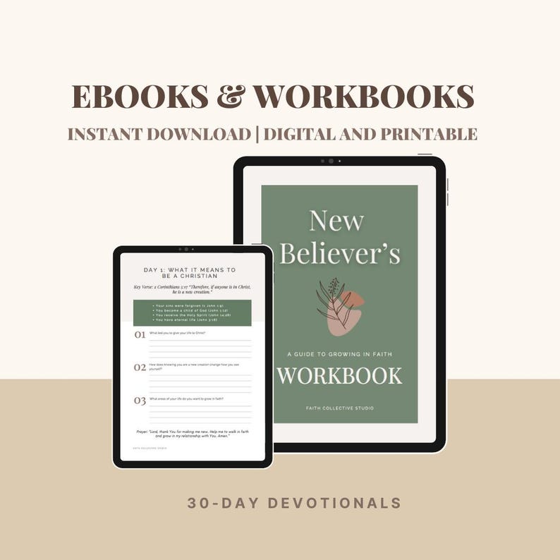 May include: Two digital products for new Christians: a 30-day devotional workbook and a guide to growing in faith. The workbook is titled "New Believer's" and features a green background with a stylized plant illustration. The devotional workbook is titled "Day 1: What it means to be a Christian" and features a white background with black text.