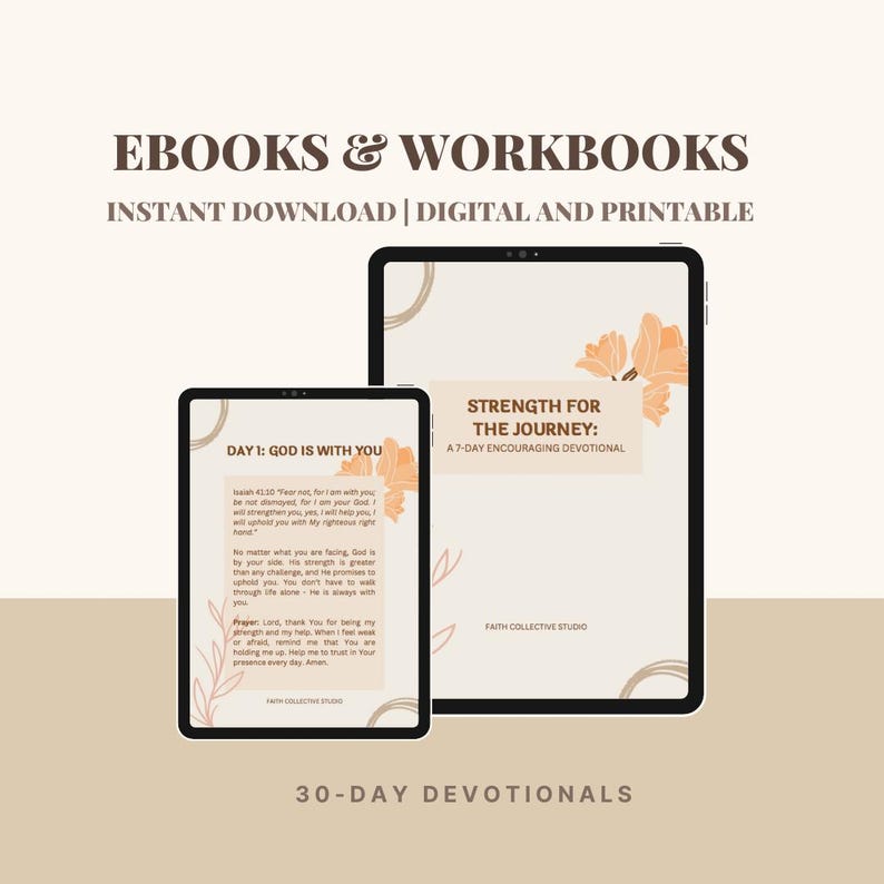 May include: Two digital printable ebooks with a peach and brown colour scheme. The first ebook is titled "Strength for the Journey: A 7-Day Encouraging Devotional". The second ebook is titled "Day 1: God is With You". Both ebooks feature floral illustrations.