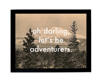 Oh Darling, Let's Be Adventurers Vintage Print