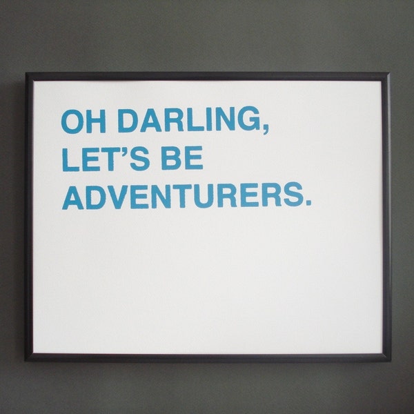 oh darling, let's be adventurers screenprinted poster - peacock blue