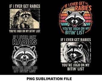 If I Ever Get Rabies You're High On My Bitin' List PNG Bundle, Funny Raccoon PNG, Sarcastic Animal Designs, Sublimation Designs,Digital File
