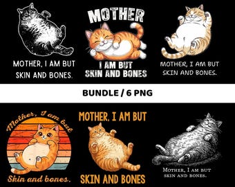 Mother I Am But Skin and Bones Png | Funny Fat Cat PNG | Chubby Tabby Kitten PNG | Humorous Cat Lover Gift | Sarcastic Pet Quote
