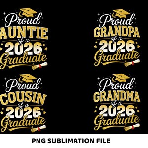 May include: Four graduation-themed designs on a black background. Each design features the words "Proud" followed by "Auntie", "Grandpa", "Cousin", or "Grandma", with "of a 2026 Graduate" below. Gold and white text with graduation cap and scroll illustrations.