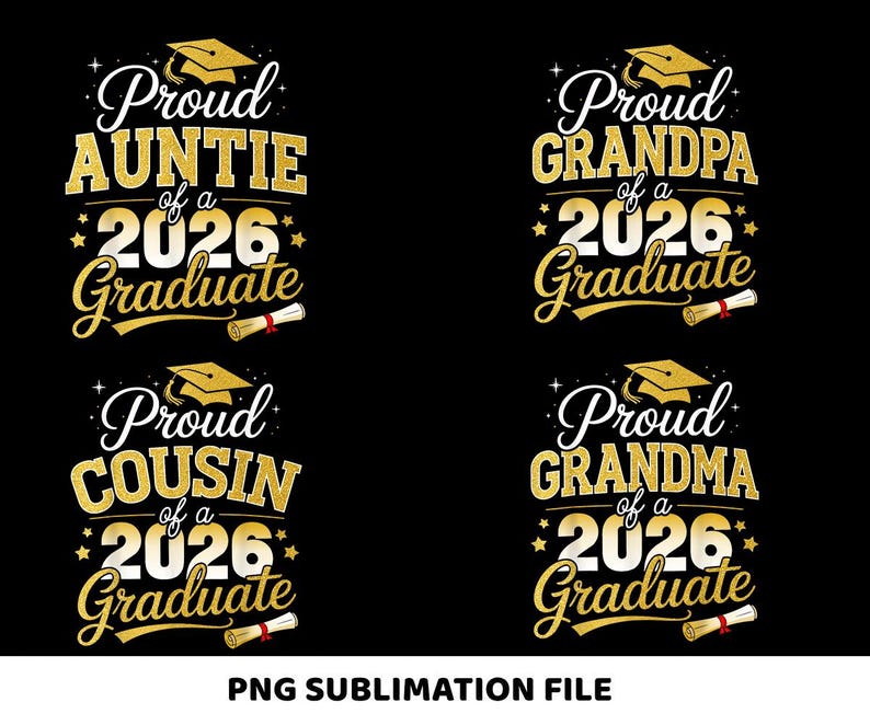 May include: Four graduation-themed designs on a black background. Each design features the words "Proud" followed by "Auntie", "Grandpa", "Cousin", or "Grandma", with "of a 2026 Graduate" below. Gold and white text with graduation cap and scroll illustrations.