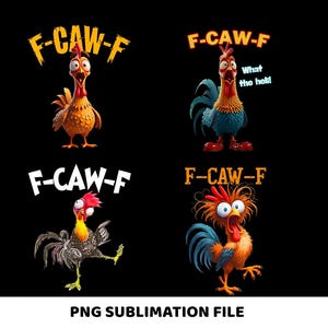 Puede incluir: Cuatro diseños de gallos de dibujos animados sobre un fondo negro. Cada gallo tiene una expresión y una combinación de colores únicas, con el texto "F-CAW-F" encima de cada uno. Un gallo tiene el texto "What the hell!" junto a él. La parte inferior de la imagen dice "PNG SUBLIMATION FILE".