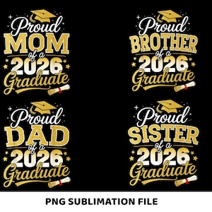 May include: Black background with four gold and white text designs for graduation. The designs read "Proud Mom of a 2026 Graduate", "Proud Brother of a 2026 Graduate", "Proud Dad of a 2026 Graduate", and "Proud Sister of a 2026 Graduate".