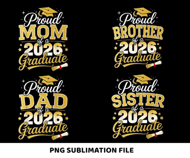 May include: Black background with four gold and white text designs for graduation. The designs read "Proud Mom of a 2026 Graduate", "Proud Brother of a 2026 Graduate", "Proud Dad of a 2026 Graduate", and "Proud Sister of a 2026 Graduate".