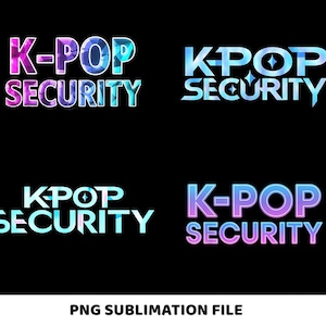 Op de afbeelding: Vier ontwerpen met de tekst "K-POP SECURITY" in een kleurengradient van blauw, paars en roze, tegen een zwarte achtergrond. De tekst "PNG SUBLIMATION FILE" staat onderaan de afbeelding.