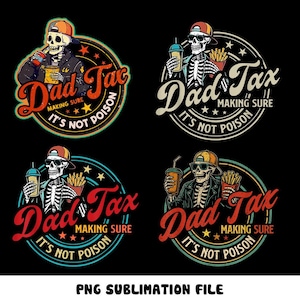 May include: A collection of four graphic designs featuring a skeleton wearing a baseball cap and sunglasses, holding a drink and fries. The designs include the text "Dad Tax" and "Making Sure It's Not Poison" in a circular layout, with a black background.