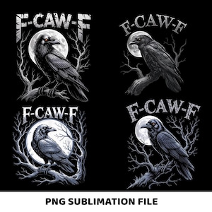 Puede incluir: Cuatro ilustraciones en blanco y negro de un cuervo posado en una rama frente a una luna llena, con ramas de árboles desnudas. El texto "F-CAW-F" está encima de cada cuervo. Las palabras "PNG SUBLIMATION FILE" están en la parte inferior.