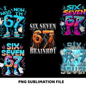 May include: A black background with multiple colorful cartoon graphics of the numbers six and seven. The text "I WAS NOW I'M 67" is at the top left. The text "SIX SEVEN" is in multiple places. The text "BRAINROT" is also present. The text "PNG SUBLIMATION FILE" is at the bottom.