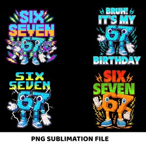 Op de afbeelding: Vier kleurrijke ontwerpen op een zwarte achtergrond. Elk ontwerp toont de cijfers "67" als stripfiguren, met de woorden "SIX SEVEN" of "BRUH! IT'S MY BIRTHDAY" erboven of eronder. De tekst "PNG SUBLIMATION FILE" staat onderaan.
