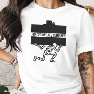Forced Update Required T-Shirt | IT Support Skeleton Humor Tee | Cyber Programmer Gift | Techie Gamer Computer Graphic Shirt