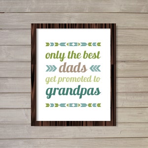 Only the Best Dads Get Promoted to Grandpas Instant Download Printable Wall Art -Blue Green Taupe -8x10- Digital Poster Fathers Day Gift