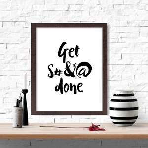Get S#&@ Done Wall Art Printable - 8x10 - Black and White Monochrome Art Instant Download Motivational Quote Teenage Girls Room Office Decor