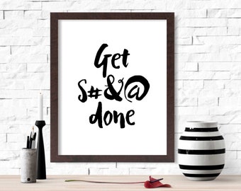 Get S#&@ Done Wall Art Printable - 8x10 - Black and White Monochrome Art Instant Download Motivational Quote Teenage Girls Room Office Decor