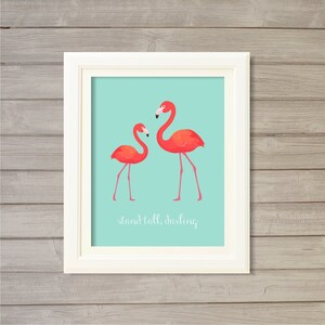 Stand Tall, Darling- Flamingos Wall Art Printable -Turquoise Blue 8x10- Instant Download Motivational Quote Girl Room Decor Printable Poster